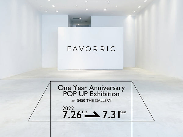 FAVORRIC One Year Anniversary POP-up Exhibition開催のお知らせ